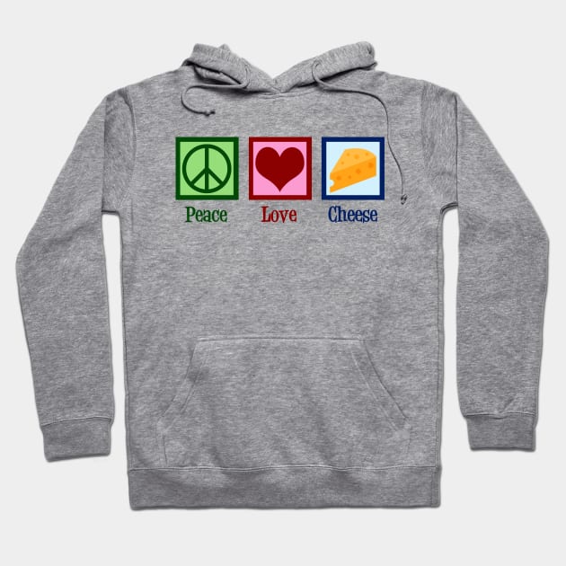 Peace Love Cheese Hoodie by epiclovedesigns